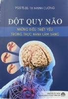 GIỚI THIỆU SÁCH MỚI XUẤT BẢN: ĐỘT QUỴ NÃO - NHỮNG ĐIỀU THIẾT YẾU TRONG THỰC HÀNH LÂM SÀNG